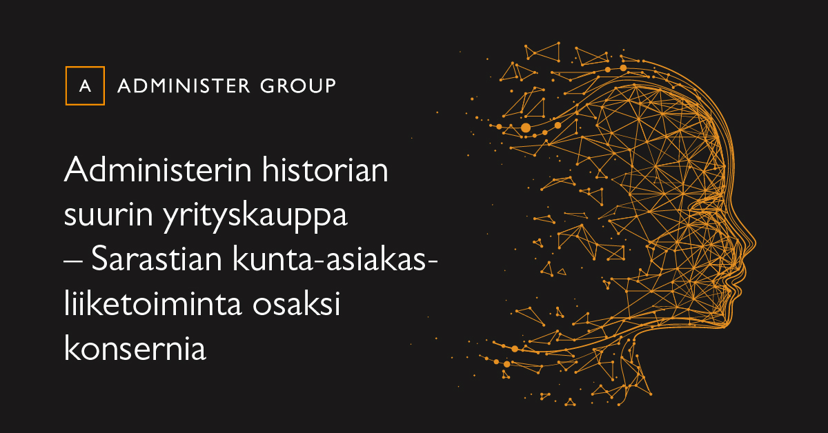 Administerin historian suurin yrityskauppa – Sarastian kunta-asiakasliiketoiminta osaksi konsernia